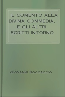 Il Comento alla Divina Commedia, e gli altri scritti intorno a Dante, vol. 1 PDF