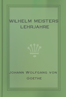 Wilhelm Meisters Lehrjahre--Buch 7 PDF