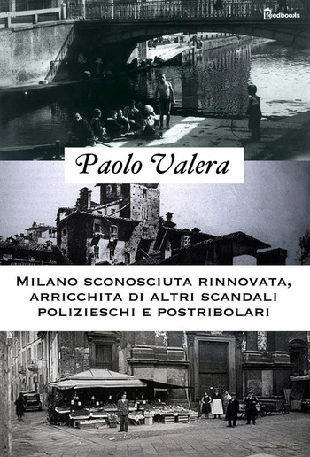 Milano sconosciuta rinnovata, arricchita di altri scandali polizieschi e postribolari PDF