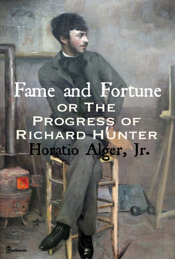 Fame and Fortune; or, The Progress of Richard Hunter PDF