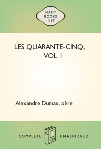 Les Quarante-cinq, vol 1 PDF