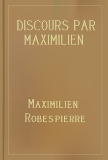 Discours par Maximilien Robespierre ó 21 octobre 1789-1er juillet 1794 PDF