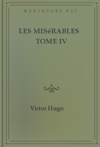 Les misérables Tome IV L'idylle rue Plumet et l'épopée rue Saint-Denis PDF