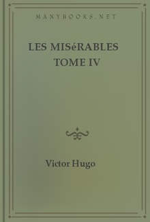 Les misérables Tome IV L'idylle rue Plumet et l'épopée rue Saint-Denis PDF