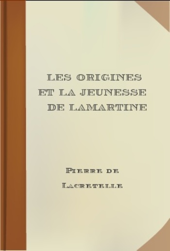 Les Origines et la Jeunesse de Lamartine PDF