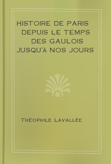 Histoire de Paris depuis le temps des Gaulois jusqu'à nos jours - I PDF