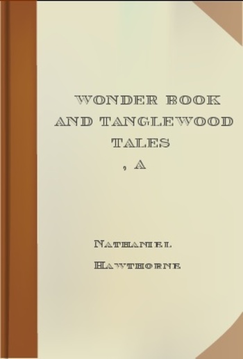 A Wonder Book and Tanglewood Tales PDF