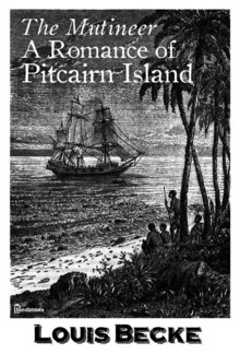 The Mutineer: A Romance of Pitcairn Island PDF