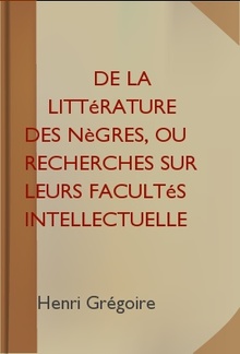 De la littérature des nègres, ou Recherches sur leurs facultés intellectuelles PDF