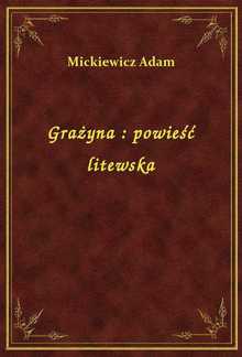 Grażyna: Powieść Litewska PDF