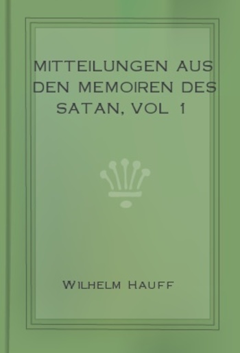 Mitteilungen aus den Memoiren des Satan, vol 1 PDF