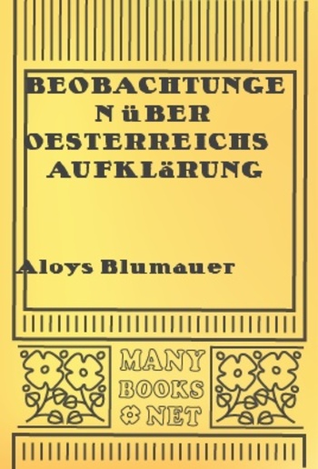 Beobachtungen über Oesterreichs Aufklärung PDF