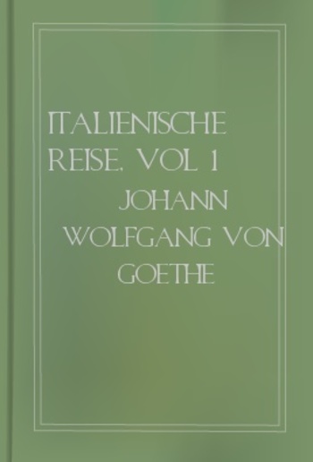 Italienische Reise, vol 1 PDF