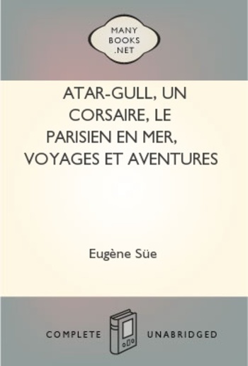 Atar-Gull, Un Corsaire, Le Parisien en Mer, Voyages et Aventures sur Mer de Narcisse Gelin. PDF