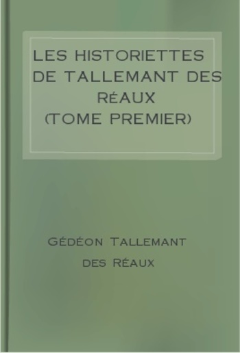 Les historiettes de Tallemant des Réaux (Tome Premier) PDF
