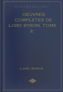 Oeuvres complètes de lord Byron. Tome 2. PDF