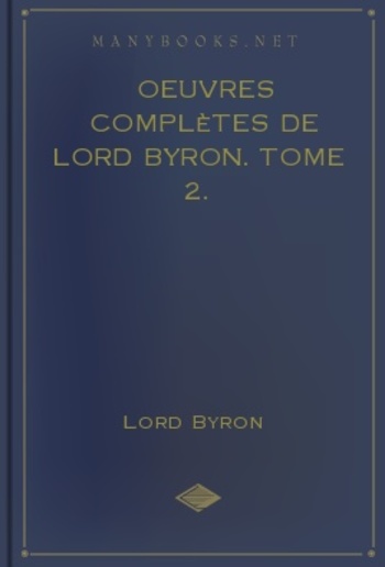 Oeuvres complètes de lord Byron. Tome 2. PDF