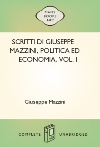 Scritti di Giuseppe Mazzini, Politica ed Economia, Vol. I PDF