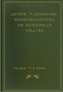 After Waterloo: Reminiscences of European Travel 1815-1819 PDF