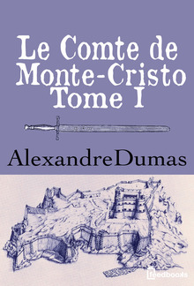 Le Comte de Monte-Cristo - Tome I PDF