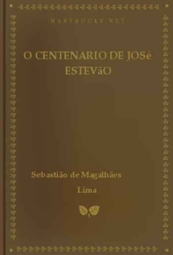 O Centenario de José Estevão Homenagem da Maçonaria Portugueza PDF