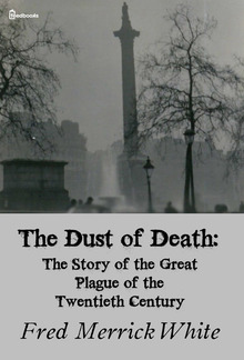 The Dust of Death: The Story of the Great Plague of the Twentieth Century PDF
