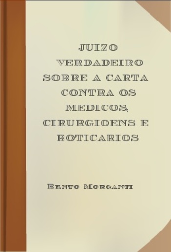 Juizo Verdadeiro sobre a carta contra os Medicos, Cirurgioens e Boticarios PDF