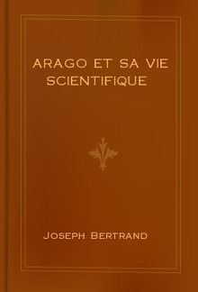 Arago et sa vie scientifique PDF