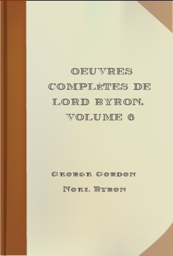 Oeuvres complètes de lord Byron. Volume 6 PDF
