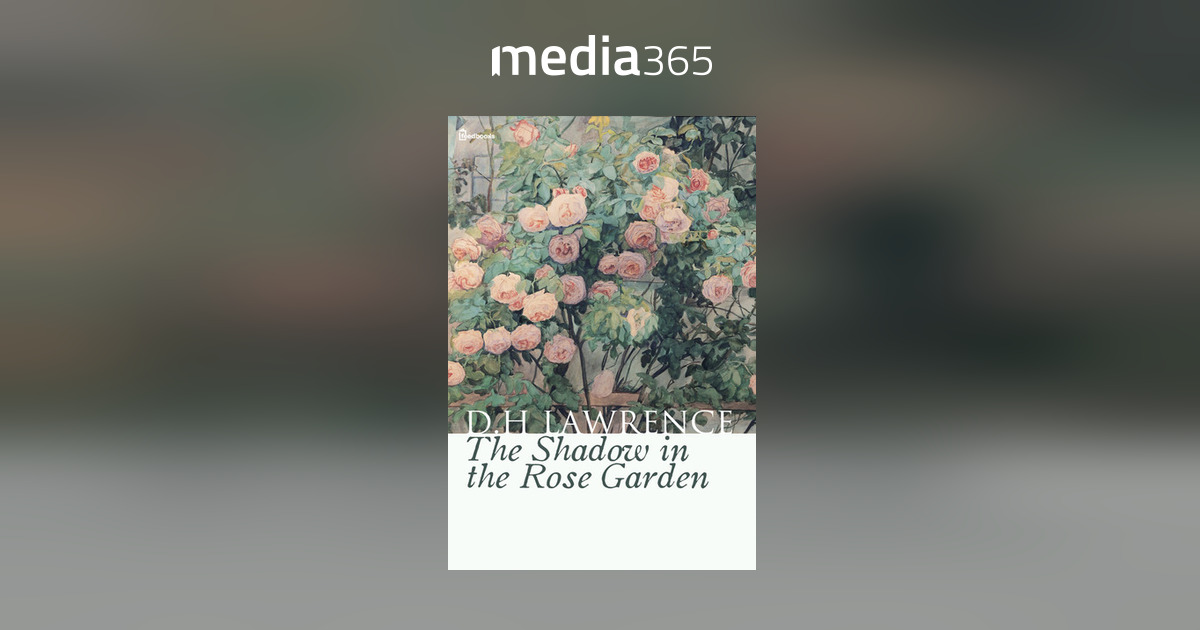 The Shadow in the Rose Garden by D.H. Lawrence