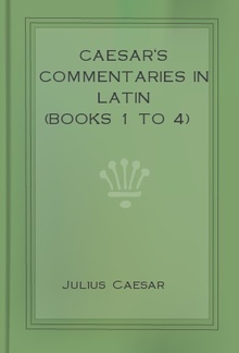 Caesar's Commentaries in Latin (books 1 to 4) PDF