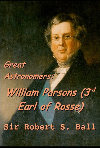 Great Astronomers: William Parsons (3rd Earl of Rosse) PDF
