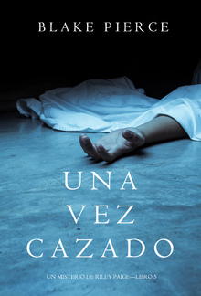 Una Vez Cazado (Un Misterio de Riley Paige – Libro 5) PDF