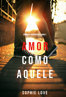 Amor Como Aquele (Crônicas Românticas—Livro 2) PDF