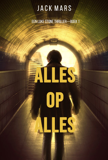 Alles op alles (Een Luke Stone Thriller – Boek #1) PDF