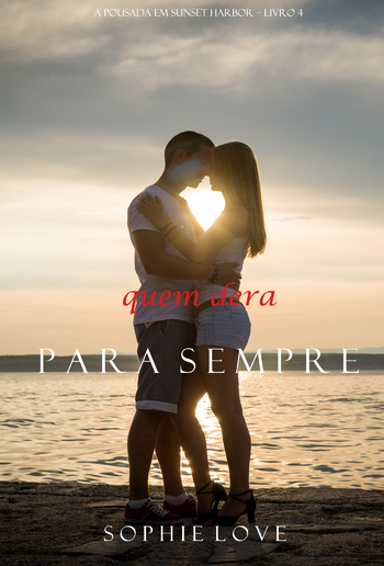 Quem Dera, Para Sempre (A Pousada em Sunset Harbor – Livro 4) PDF