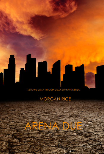 Arena Due (Libro #2 Della Trilogia Della Sopravvivenza) PDF