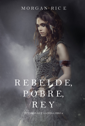 Rebelde, Pobre, Rey (De Coronas y Gloria – Libro 4) PDF