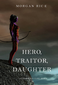 Hero, Traitor, Daughter (Book #6 in Of Crowns and Glory series) PDF