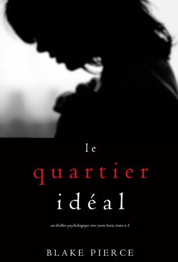 Le Quartier Idéal (Un thriller psychologique avec Jessie Hunt, tome n 2) PDF