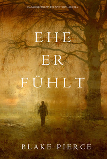 Ehe Er Fühlt (Ein Mackenzie White Mystery – Buch 6) PDF