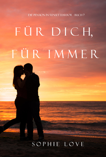 Für Dich Für Immer (Die Pension in Sunset Harbor—Buch 7) PDF