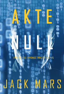 Akte Null (Ein Agent Null Espionage Thriller—Buch #5) PDF