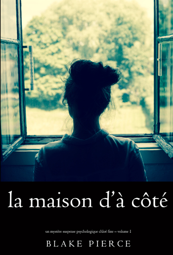 La maison d’à côté (Un mystère suspense psychologique Chloé Fine – Volume 1) PDF