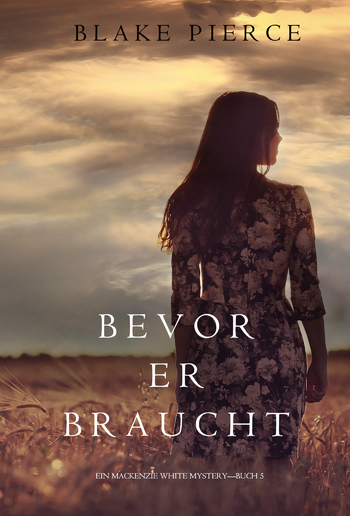 Bevor Er Braucht (Ein Mackenzie White Mysterie – Buch 5) PDF