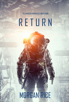 Return (Book #4 in The Invasion Chronicles series): A Science Fiction Thriller PDF