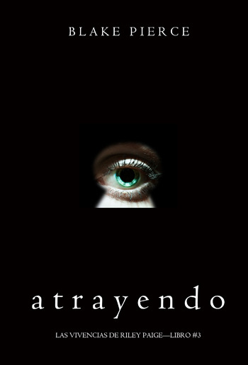 Atrayendo (Las Vivencias de Riley Paige – Libro #3) PDF