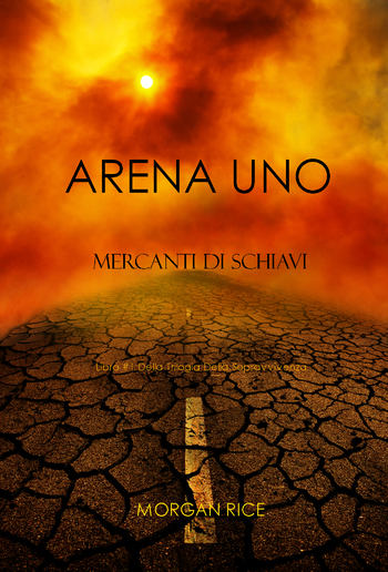Arena Uno: Mercanti Di Schiavi (Libro #1 Della Trilogia Della Sopravvivenza) PDF