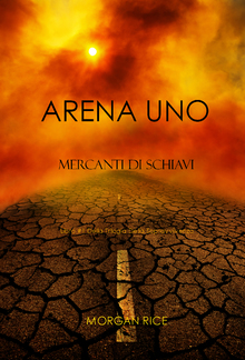 Arena Uno: Mercanti Di Schiavi (Libro #1 Della Trilogia Della Sopravvivenza) PDF