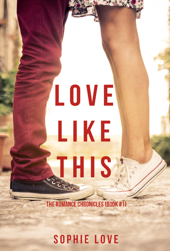 Love Like This (Book #1 in The Romance Chronicles) PDF